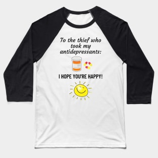 I hope you're happy Baseball T-Shirt